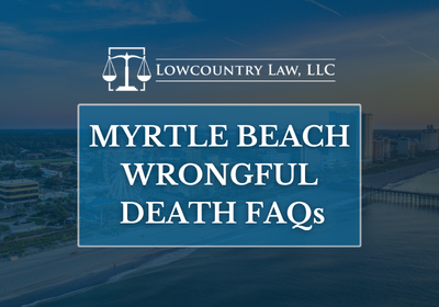 Myrtle Beach Wrongful Death Attorney | Free Case Consultations